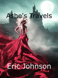 Title: Ashe's Travels (Tales of Baromir, #6), Author: Eric Johnson