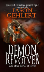 Title: Demon Revolver, Author: Jason Gehlert