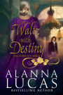 A Waltz with Destiny (The Complete Series)