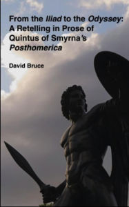 Title: From the Iliad to the Odyssey: A Retelling in Prose of Quintus of Smyrna's Posthomerica, Author: David Bruce