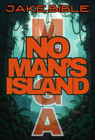 Title: MEGA: No Man's Island, Author: Jake Bible