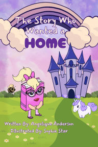 Title: The Story Who Wanted a Home, Author: Angelique S. Anderson
