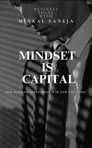 Title: Mindset Is Capital, Author: MINKAL SANEJA