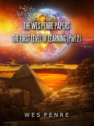Title: The Wes Penre Papers: The First Level of Learning (Part 2), Author: Wes Penre