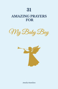 Title: 31 Amazing Prayers for My Baby Boy, Author: Amelia Hamilton