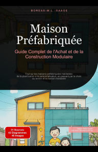 Title: Maison Préfabriquée: Guide Complet de l'Achat et de la Construction Modulaire, Author: Boreas Fr. M. L. Saage