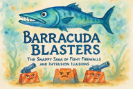 Title: Barracuda Blasters: The Snappy Saga of Fishy Firewalls and Intrusion Illusions, Author: Scott Markham