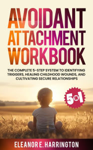 Title: Avoidant Attachment Workbook 5 in 1, Author: Eleanor E. Harrington