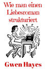 Wie man einen Liebesroman strukturiert