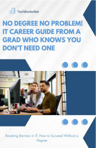Title: No Degree No Problem! IT Career Guide from a Grad Who Knows You Don't Need One, Author: Luka Stamenkovic