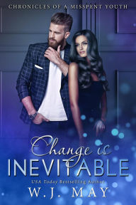 Title: Change is Inevitable (Chronicles of a Misspent Youth, #4), Author: W.J. May