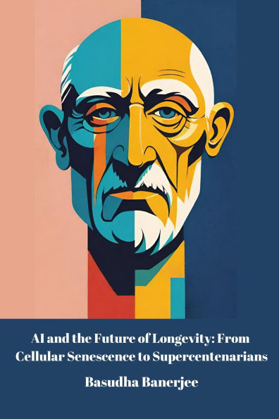 AI and the Future of Longevity: From Cellular Senescence to Supercentenarians