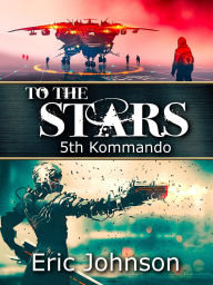 Title: To The Stars (5th Kommando, #4), Author: Eric Johnson