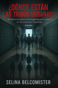Title: ¿Dónde están las tribus urbanas? (Artes-A-No), Author: Selina Belcomister