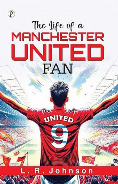 The Life of a Manchester United Fan
