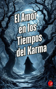 Title: El Amor en los Tiempos del Karma, Author: Alina Rubi