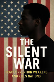 Title: The Silent War: How Corruption Weakens and Kills Nations (Book 1:Shadows of Power, #1), Author: DAVID SIGEI