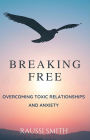 Break Free: How to Heal and Thrive After Toxic Relationships