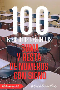Title: 100 Ejercicios Resueltos: Suma y Resta de Números con Signo (100 Ejercicios Resueltos - Serie de Práctica Matemática, #1), Author: BELAID OUHARROU ALRAIS