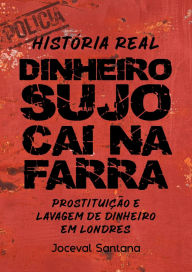 Title: Dinheiro Sujo Cai na Farra, Author: Joceval Santana