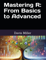 Title: Mastering R: From Basics to Advanced, Author: Davis Miller