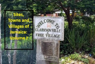Title: Sites, Towns and Villages of Jamaica: Volume I, Author: nbillett