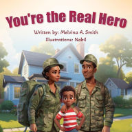 Title: you're the Real Hero, Author: Melvina A. Smith