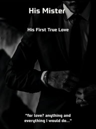 Title: His Mister: His First True Love, Author: Miracle A.N
