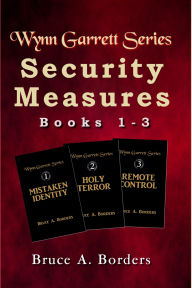 Title: Security Measures: Wynn Garrett Series, Books 1-3, Author: Bruce A. Borders