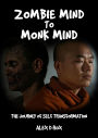 Zombie Mind to Monk Mind - The Journey of Self Transformation