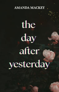 Title: The Day After Yesterday, Author: Sarah Williams