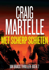 Title: Met scherp schieten (Ian Bragg, #7), Author: Craig Martelle