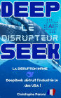 DeepSeek : Le Disrupteur - La disruption infinie - DeepSeek détruit l'industrie AI des USA