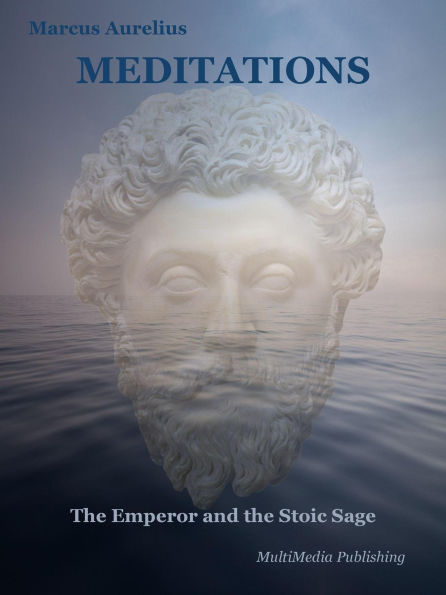 Meditations (Annotated: The Emperor and the Stoic Sage: Philosophical Themes)