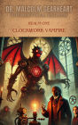 Dr. Malcom Gearheart and the Theoretical Realms: Realm One Clockwork Vampire