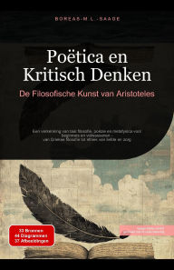 Title: Poëtica en Kritisch Denken: De Filosofische Kunst van Aristoteles (Filosofie (NL), #10), Author: Boreas Nl. M. L. Saage