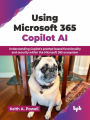 Using Microsoft 365 Copilot AI: Understanding Copilot's prompt-based functionality and security within the Microsoft 365 ecosystem