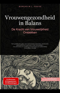 Title: Vrouwengezondheid in Balans: De Kracht van Vrouwelijkheid Ontdekken (Vrouwelijkheid (NL), #2), Author: Boreas Nl. M. L. Saage
