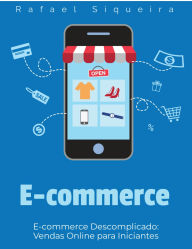 Title: E-commerce Descomplicado: Vendas Online para Iniciantes, Author: Rafael Siqueira