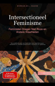 Title: Intersectioneel Feminisme: Feministen Dragen Niet Roze en Andere Waarheden, Author: Boreas Nl. M. L. Saage