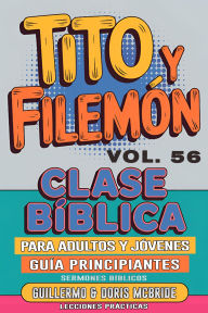 Title: Clase Bíblica para Adultos y Jóvenes: Guía Principiantes - Tito y Filemón (Clase Bíblica Dominical Para Jóvenes y Adultos, #56), Author: Sermones Bíblicos