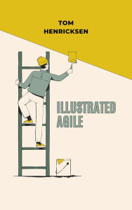 Title: Illustrated Agile, Author: Tom Henricksen