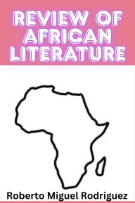 Title: Review of African Literature, Author: Roberto Miguel Rodriguez