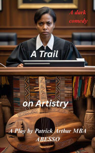 Title: A Trial on Artistry, Author: Patrick Arthur