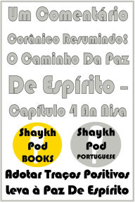 Title: Um Comentário Corânico Resumindo: O Caminho Da Paz De Espírito - Capítulo 4 An Nisa, Author: ShaykhPod Portuguese
