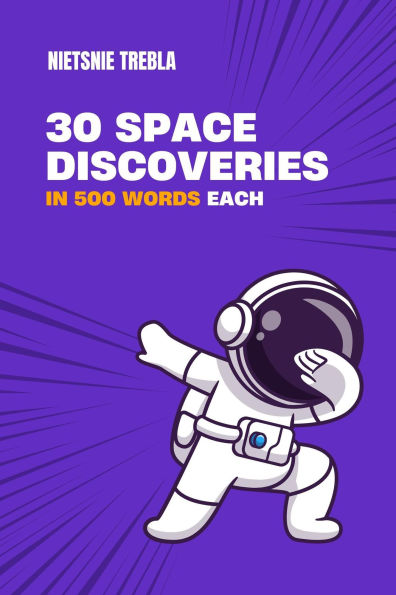 30 Space Discoveries in 500 Words Each