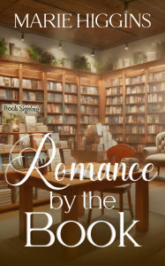 Title: Romance by the Book (Love Under Fire, #2), Author: Marie Higgins