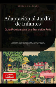 Title: Adaptación al Jardín de Infantes: Guía Práctica para una Transición Feliz, Author: Boreas Es. M. L. Saage