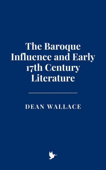 The Baroque Influence and Early 17th Century Literature
