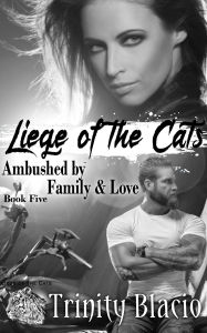 Title: Ambushed by Family & Love (Liege of the Cats, #5), Author: Trinity Blacio